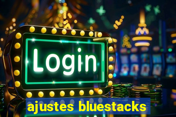 ajustes bluestacks